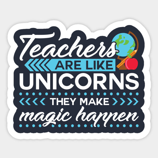 Teachers Are Like Unicorns, They Make Magic Happen - Teacher Appreciation Gift Sticker by SiGo